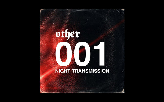 OTHER 001 | NIGHT TRANSMISSION